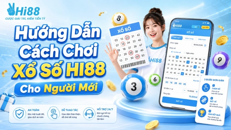 Hướng Dẫn Cách Chơi Xổ Số HI88 Cho Người Mới