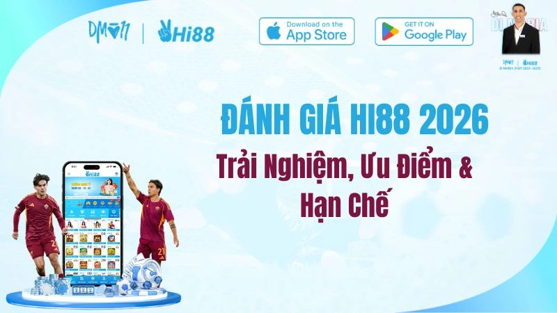 Đánh Giá HI88 2026 – Trải Nghiệm, Ưu Điểm & Hạn Chế