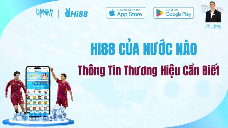 HI88 Của Nước Nào? Thông Tin Thương Hiệu Cần Biết