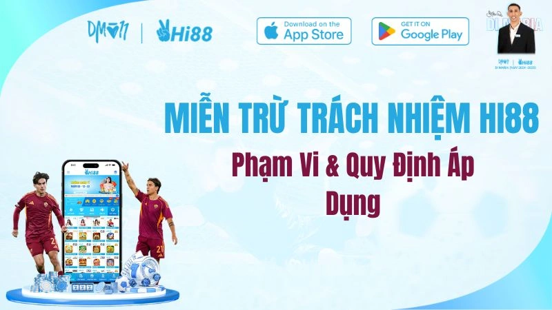 Miễn Trừ Trách Nhiệm HI88 – Phạm Vi & Quy Định Áp Dụng